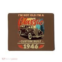 80th 1946 Birthday I'm Not Old I'm A Classic Custom Built High Performance Legendary Power  Mousepad thumb 0