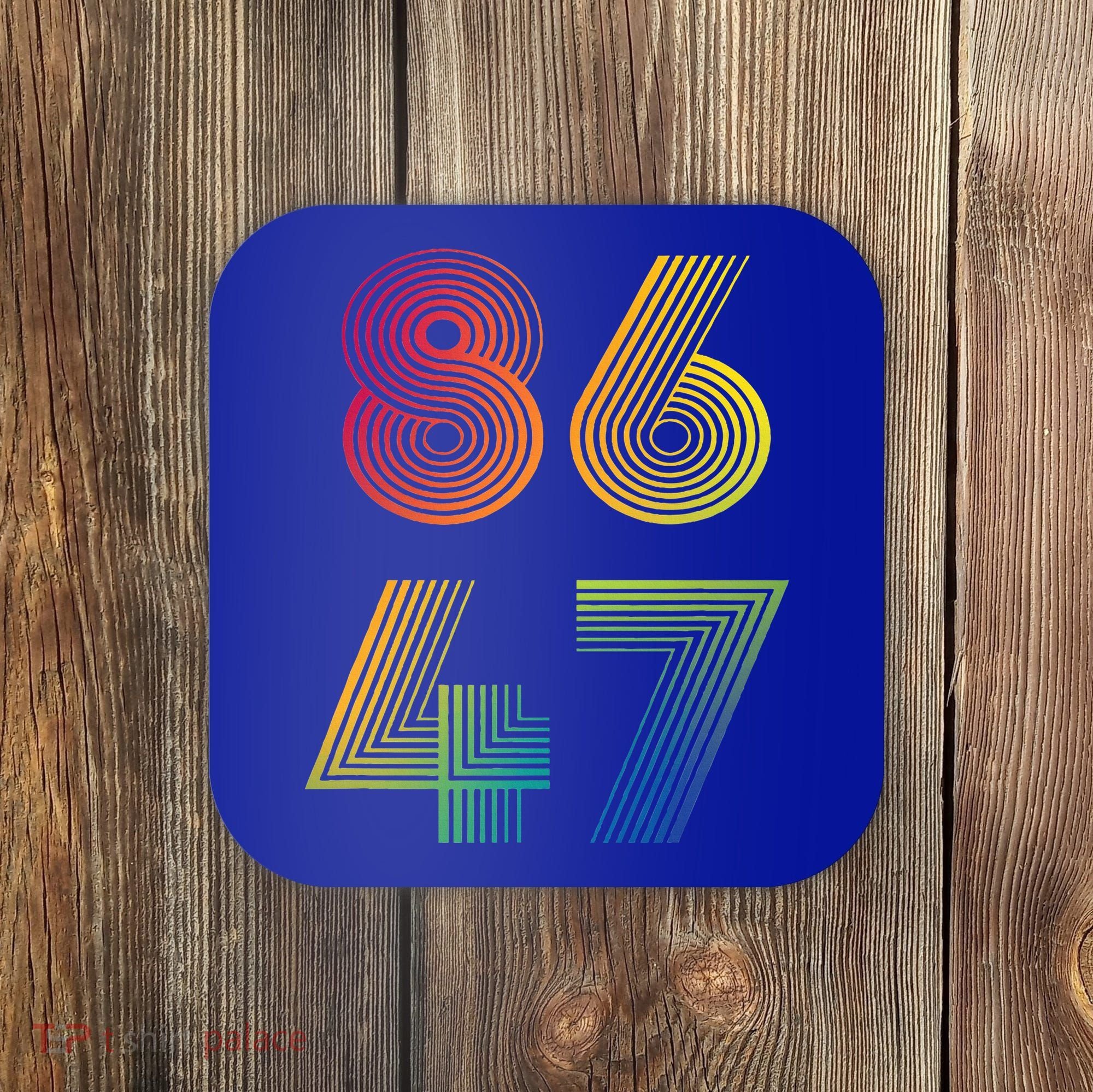 86 47 Anti Trump 8647 Impeach 47 Antitrump President Coaster