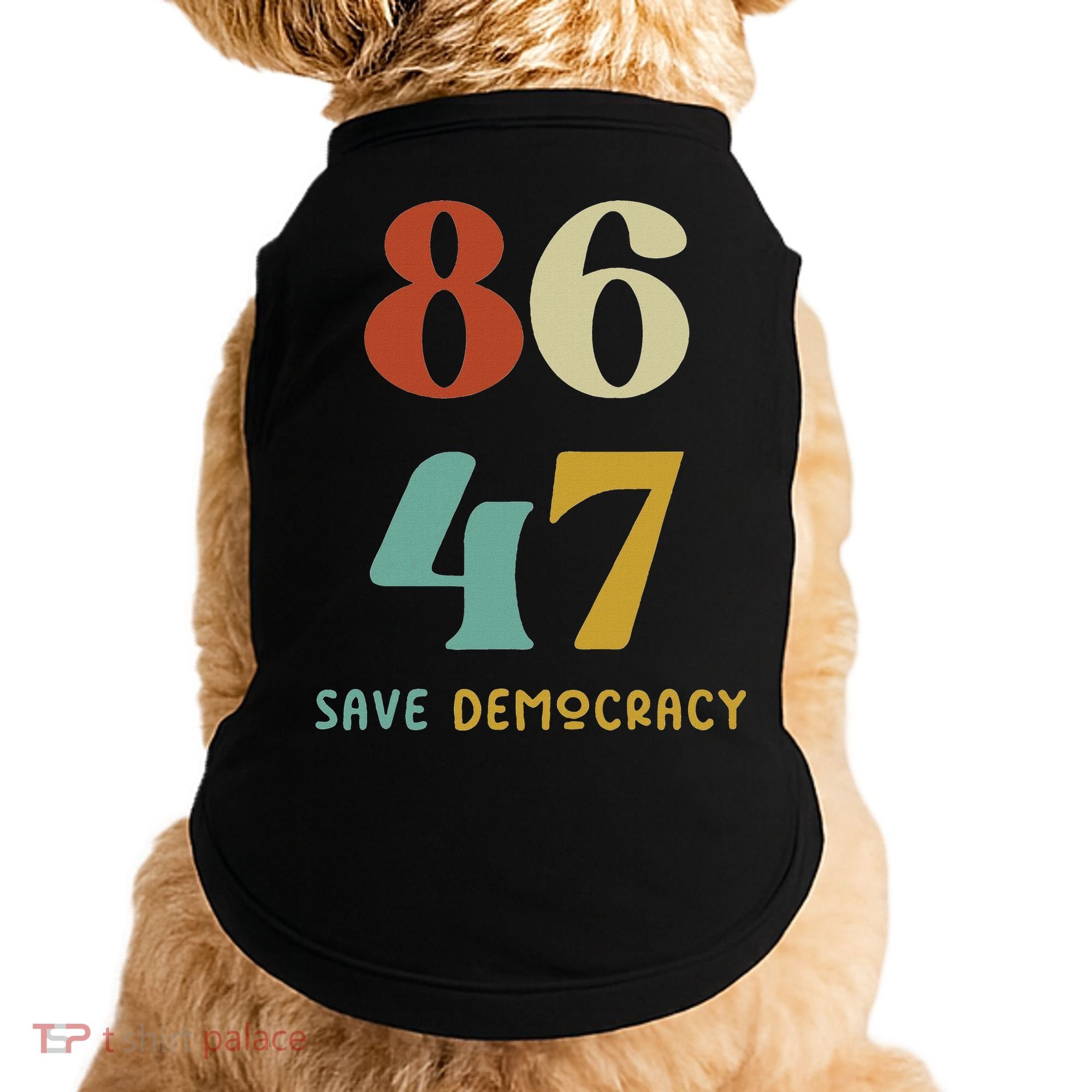 86 47 Save Democracy Anti Trump Political Protest Doggie Tank