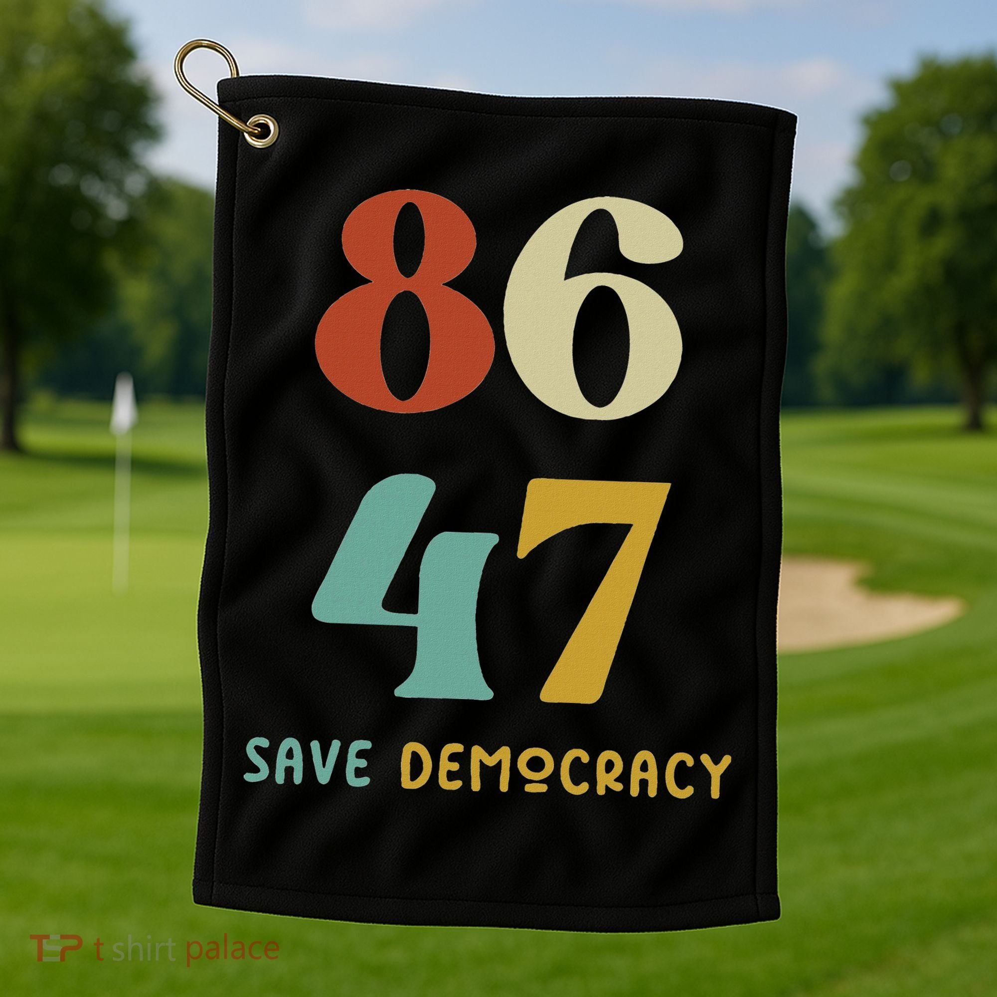 86 47 Save Democracy Anti Trump Political Protest Golf Towel