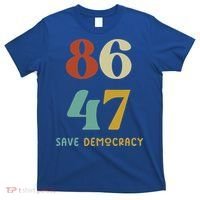 86 47 Save Democracy Anti Trump Political Protest T-Shirt thumb 0