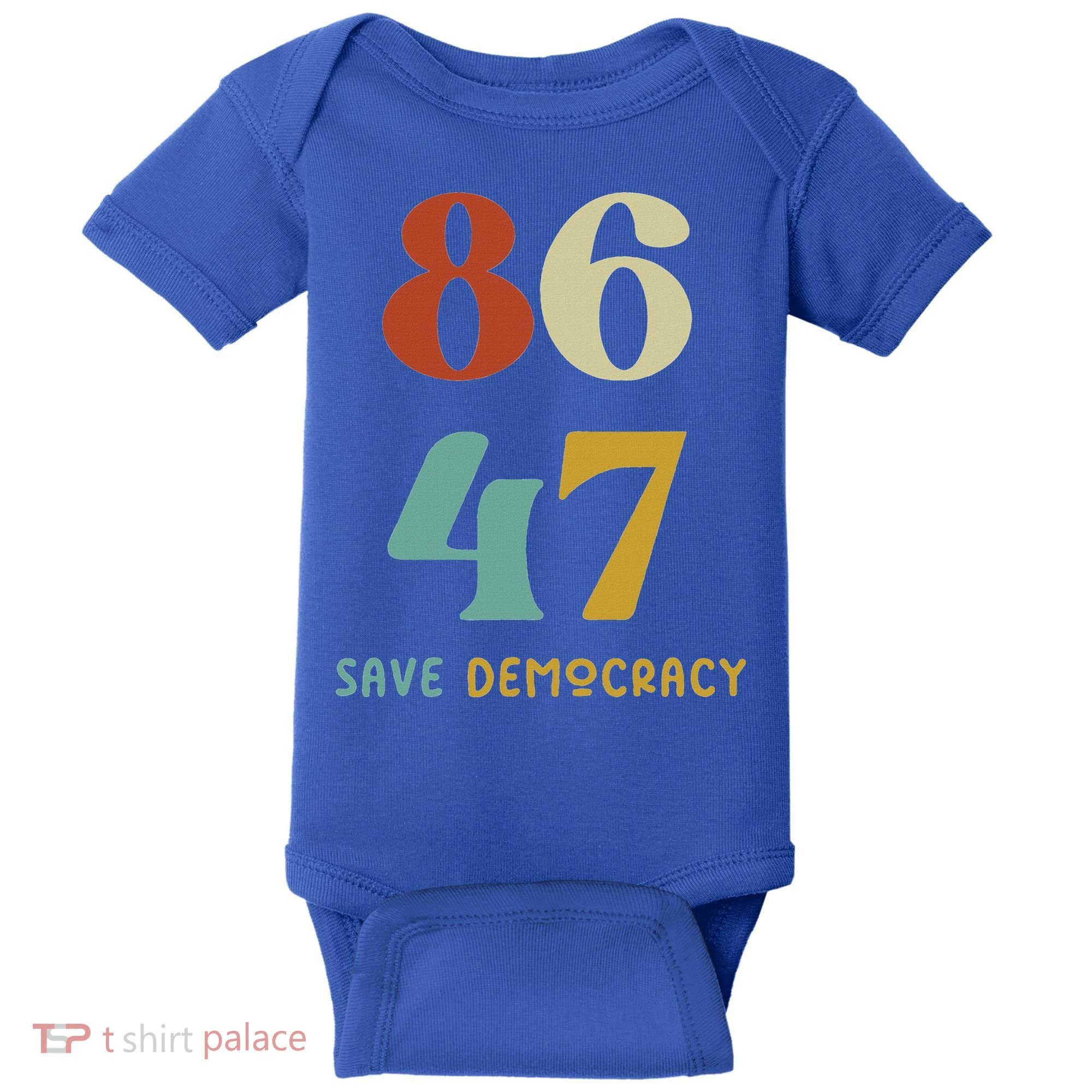 86 47 Save Democracy Anti Trump Political Protest Baby Bodysuit