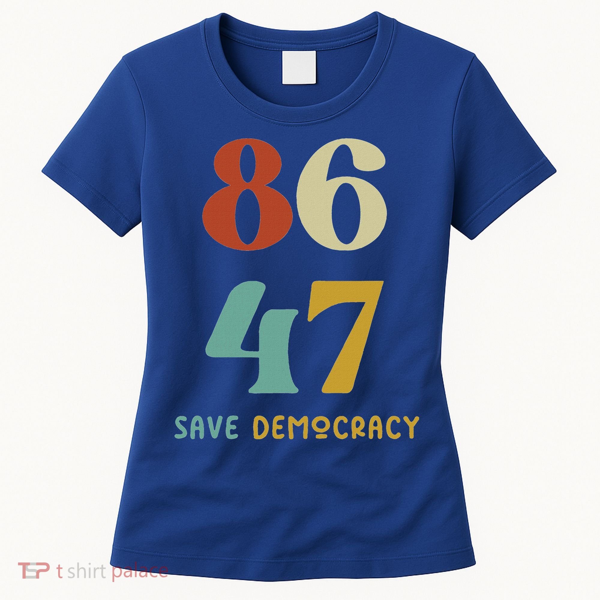 86 47 Save Democracy Anti Trump Political Protest Women's T-Shirt