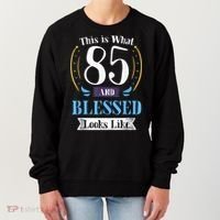 85 and Blessed 85th Birthday Gift for  Wo Shirt Women's Sweatshirt thumb 0