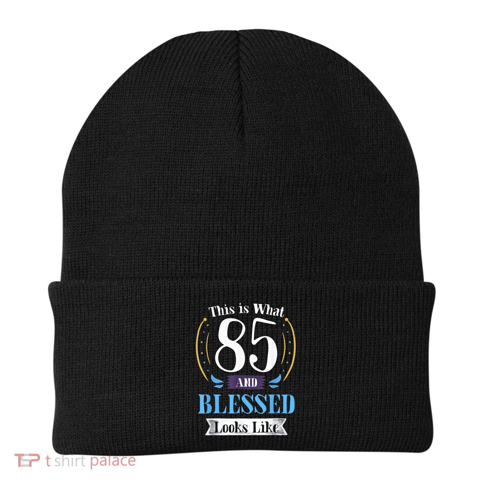 85 and Blessed 85th Birthday Gift for  Wo Shirt Beanie