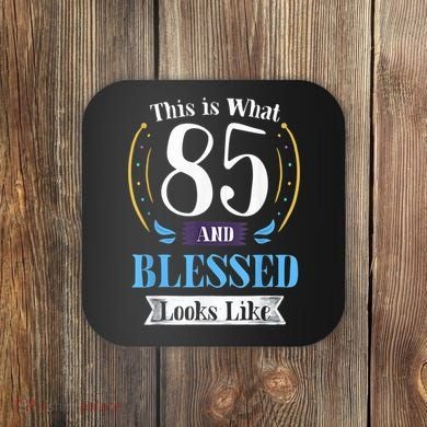 85 and Blessed 85th Birthday Gift for  Wo Shirt Coaster