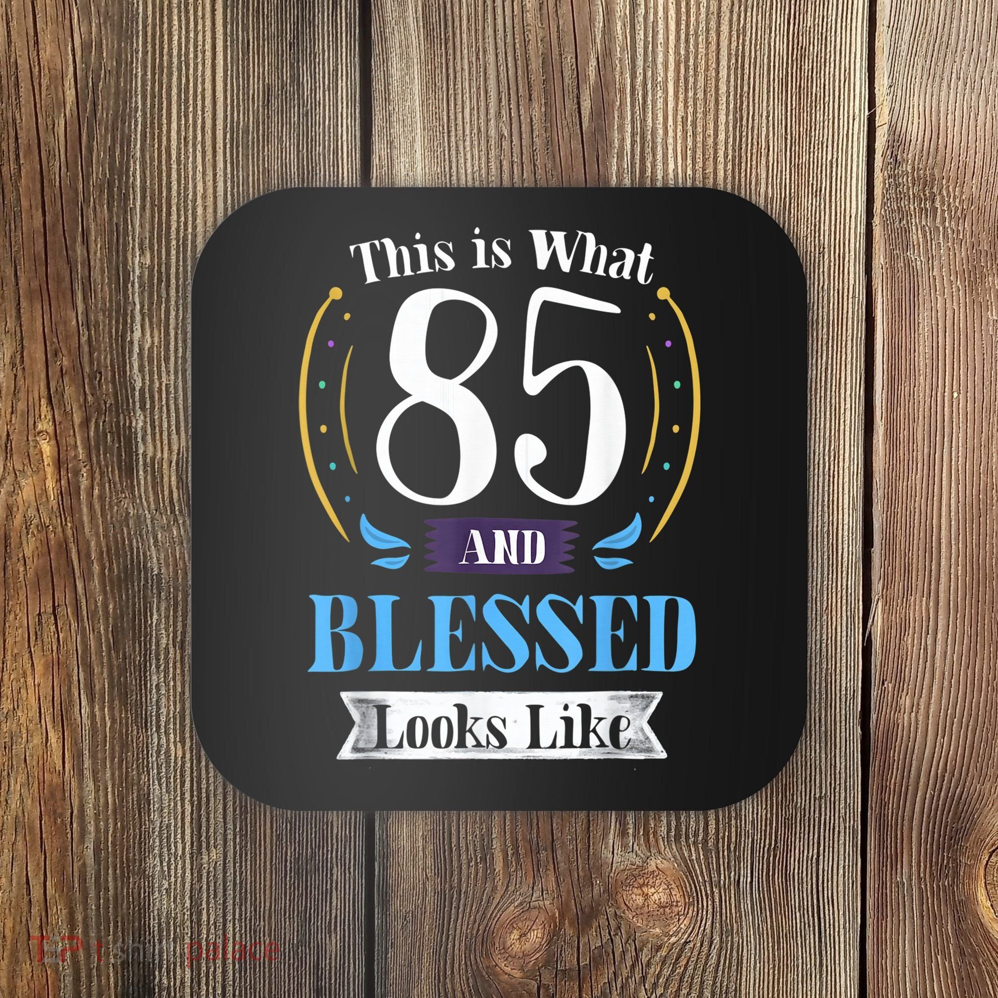 85 and Blessed 85th Birthday Gift for  Wo Shirt Coaster