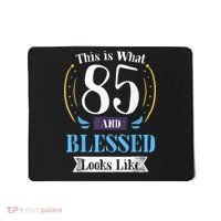 85 and Blessed 85th Birthday Gift for  Wo Shirt Mousepad thumb 0