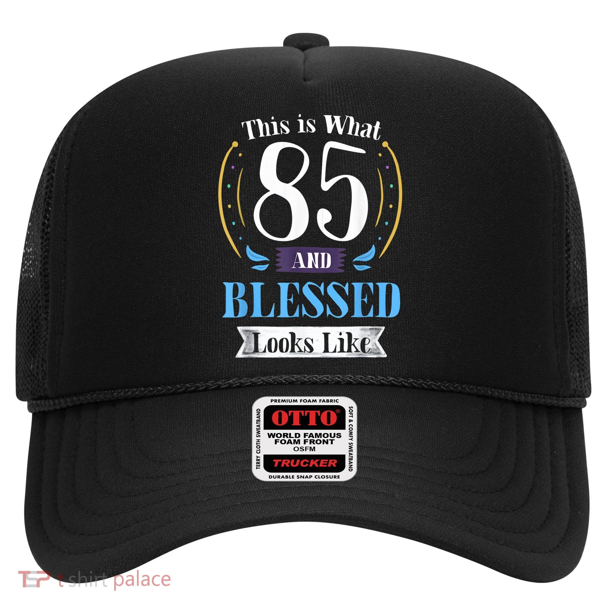 85 and Blessed 85th Birthday Gift for  Wo Shirt Hat