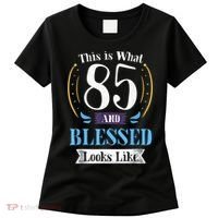 85 and Blessed 85th Birthday Gift for  Wo Shirt Women's T-Shirt thumb 0