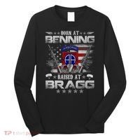 82nd Airborne Division Born At Ft Benning Raised Fort Bragg Long Sleeve Shirt thumb 0