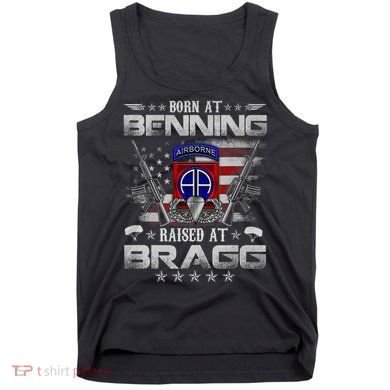 82nd Airborne Division Born At Ft Benning Raised Fort Bragg Tank Top