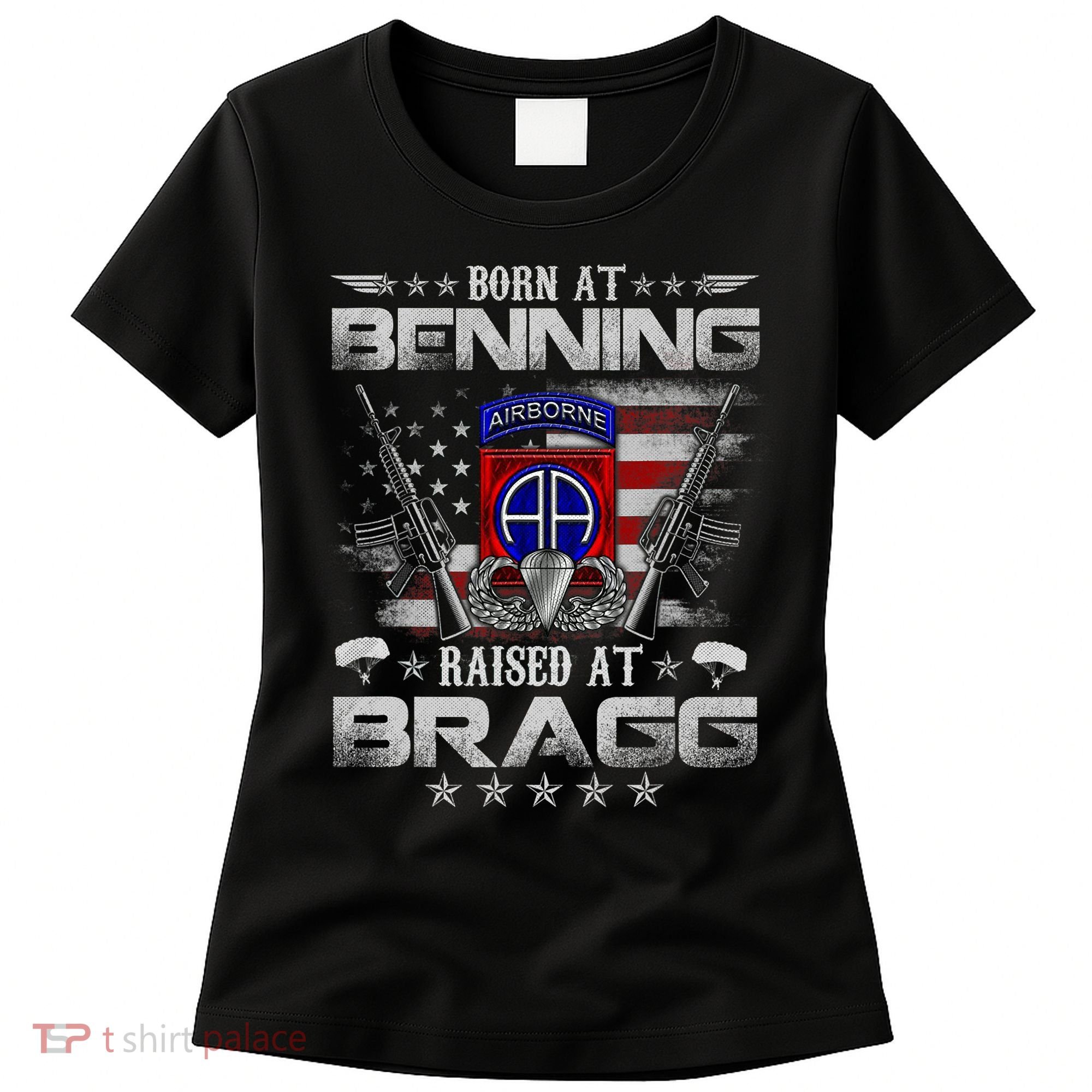 82nd Airborne Division Born At Ft Benning Raised Fort Bragg Women's T-Shirt