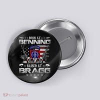 82nd Airborne Division Born At Ft Benning Raised Fort Bragg Button thumb 0