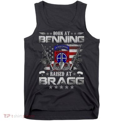 82nd Airborne Division Born At Ft Benning Raised Fort Bragg Tank Top