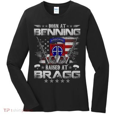 82nd Airborne Division Born At Ft Benning Raised Fort Bragg Women's Long Sleeve Shirt