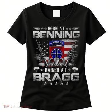 82nd Airborne Division Born At Ft Benning Raised Fort Bragg Women's T-Shirt