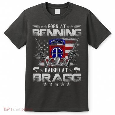 82nd Airborne Division Born At Ft Benning Raised Fort Bragg T-Shirt