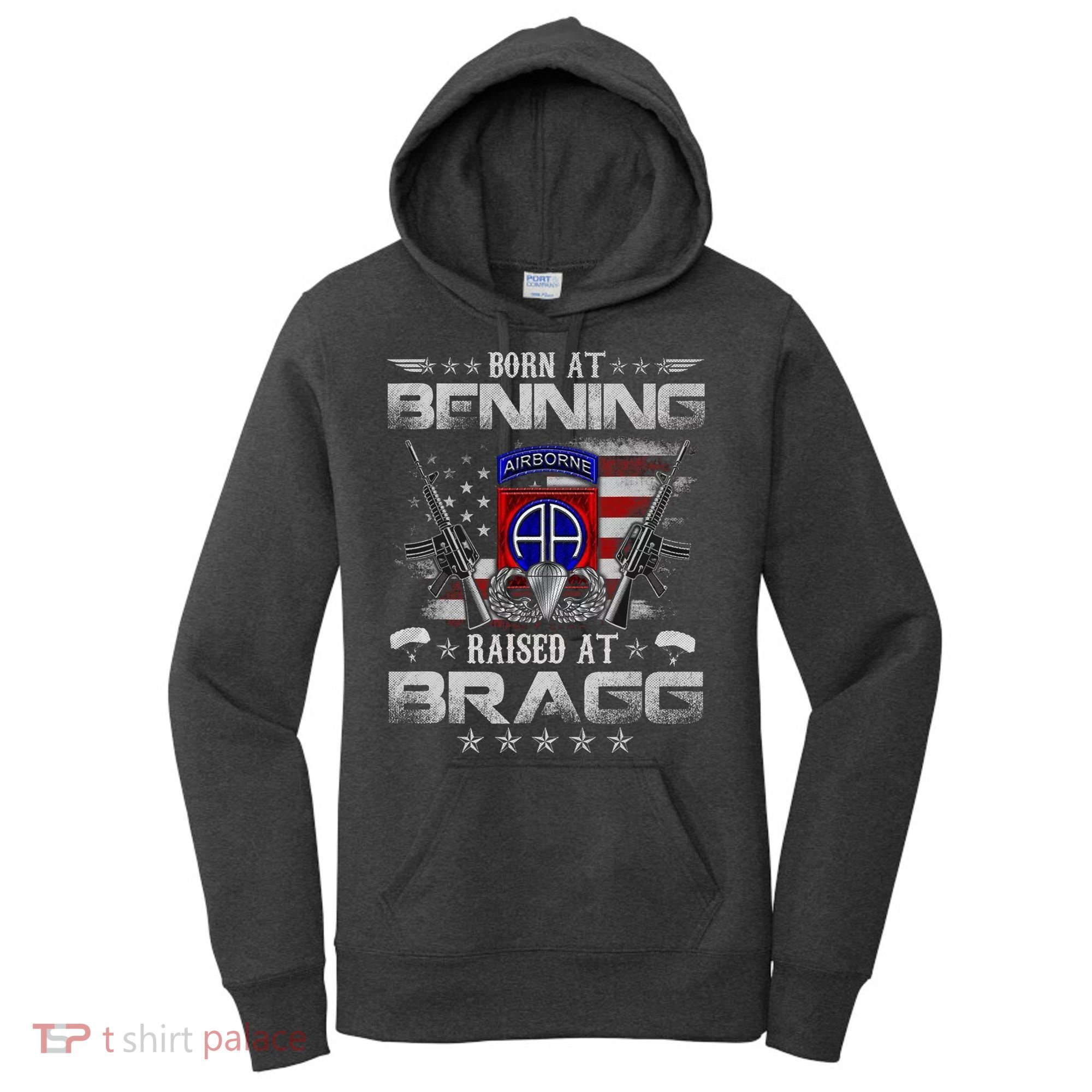 82nd Airborne Division Born At Ft Benning Raised Fort Bragg Women's Hoodie