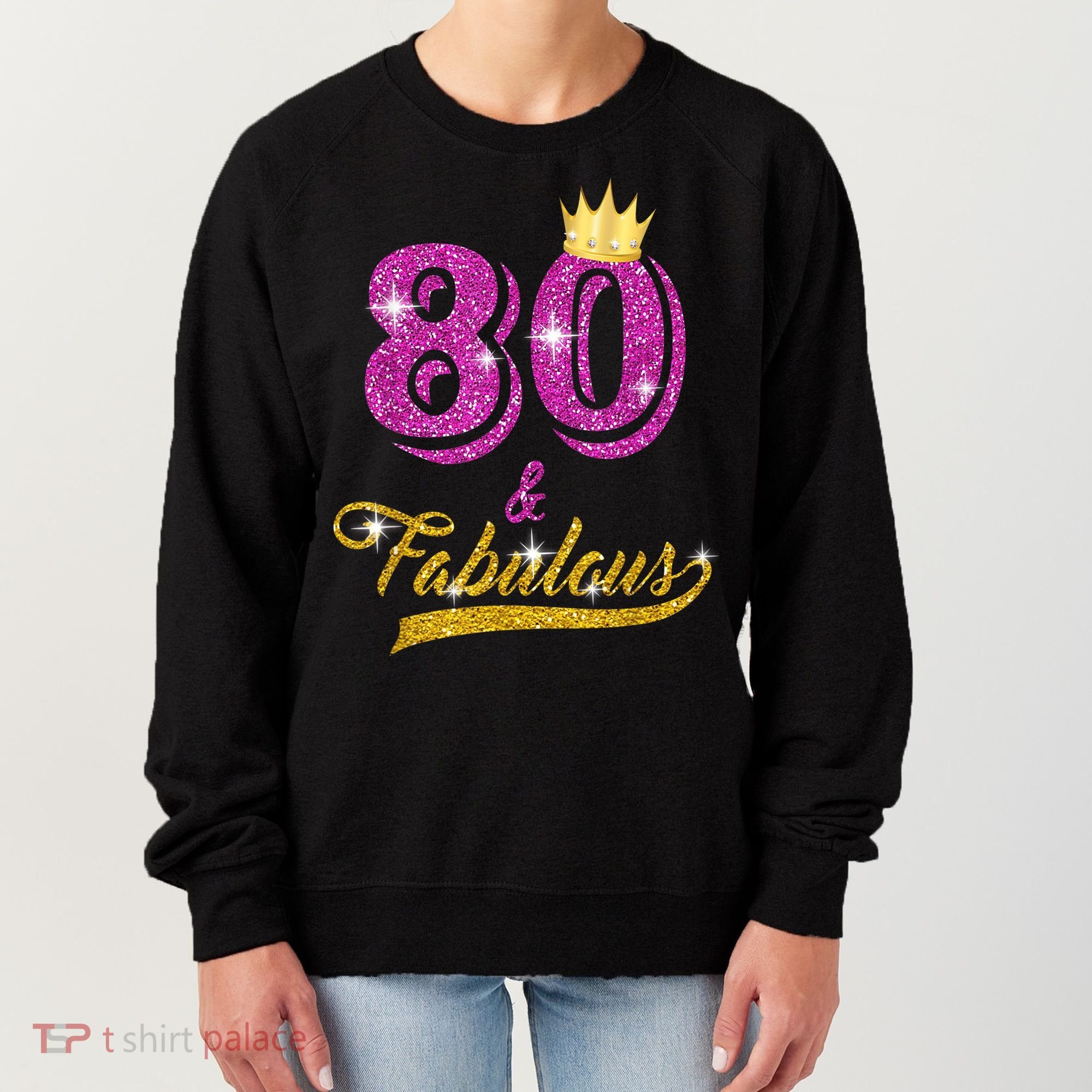 80 and Fabulous 80 yrs old B-day 80th Birthday Gift shirt Women's Sweatshirt