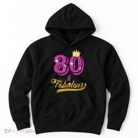 80 and Fabulous 80 yrs old B-day 80th Birthday Gift shirt Hoodie thumb 0