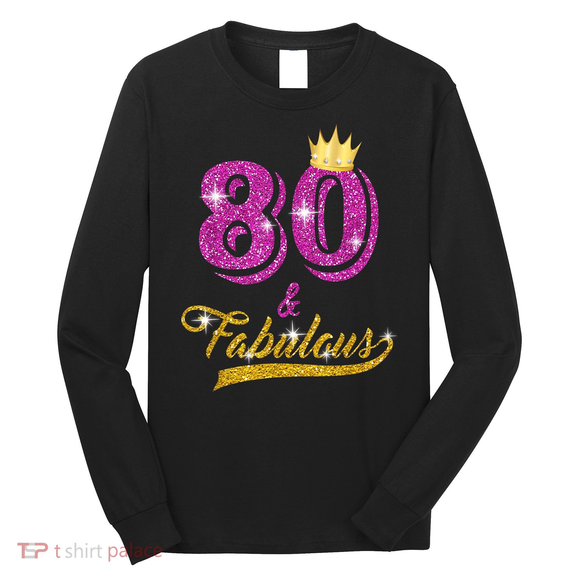 80 and Fabulous 80 yrs old B-day 80th Birthday Gift shirt Long Sleeve Shirt