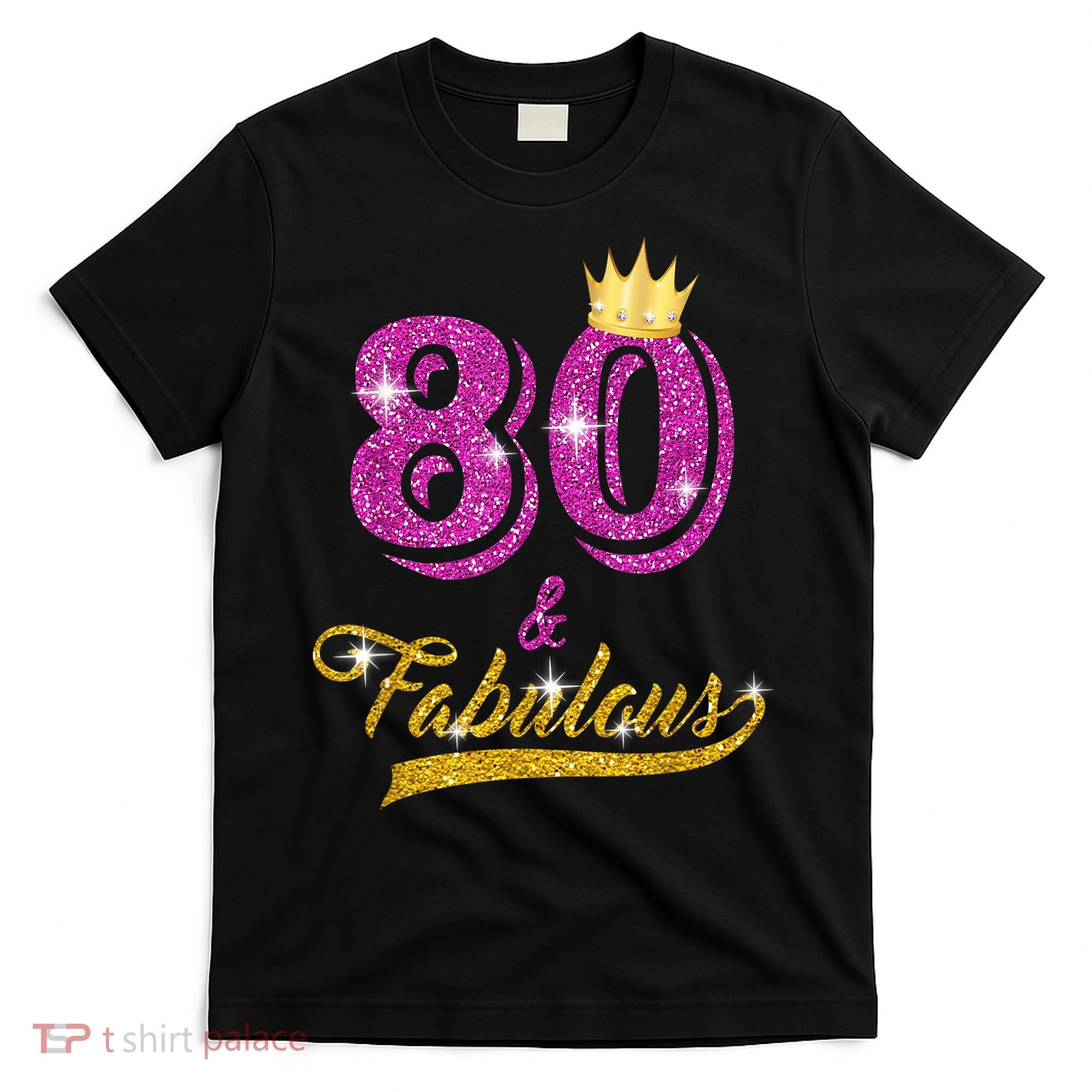 80 and Fabulous 80 yrs old B-day 80th Birthday Gift shirt T-Shirt