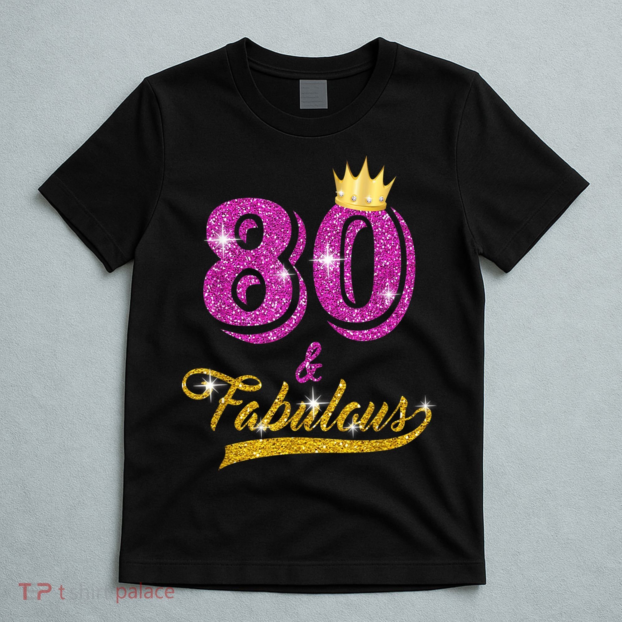 80 and Fabulous 80 yrs old B-day 80th Birthday Gift shirt T-Shirt