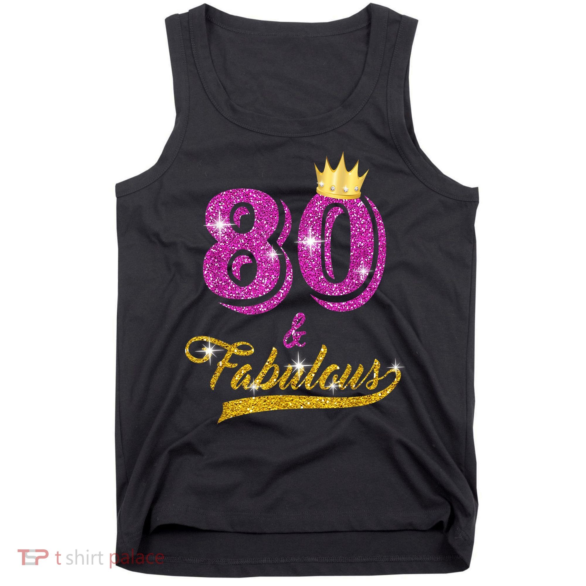80 and Fabulous 80 yrs old B-day 80th Birthday Gift shirt Tank Top