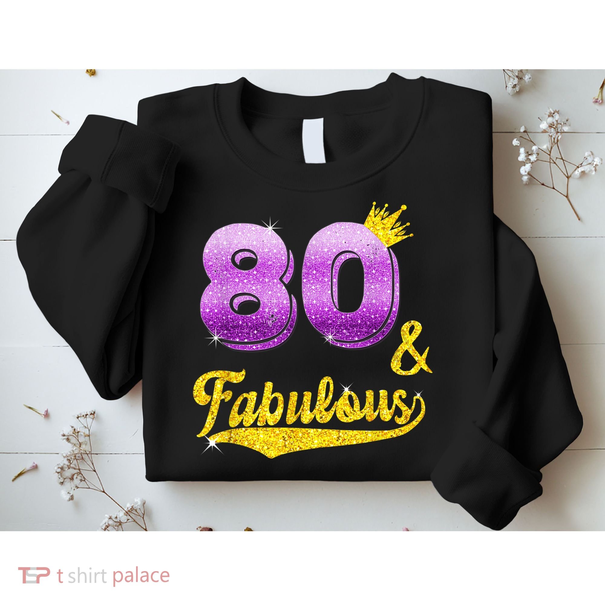 80 and fabulous - 80 years old Gift - 80th Birthday Sweatshirt