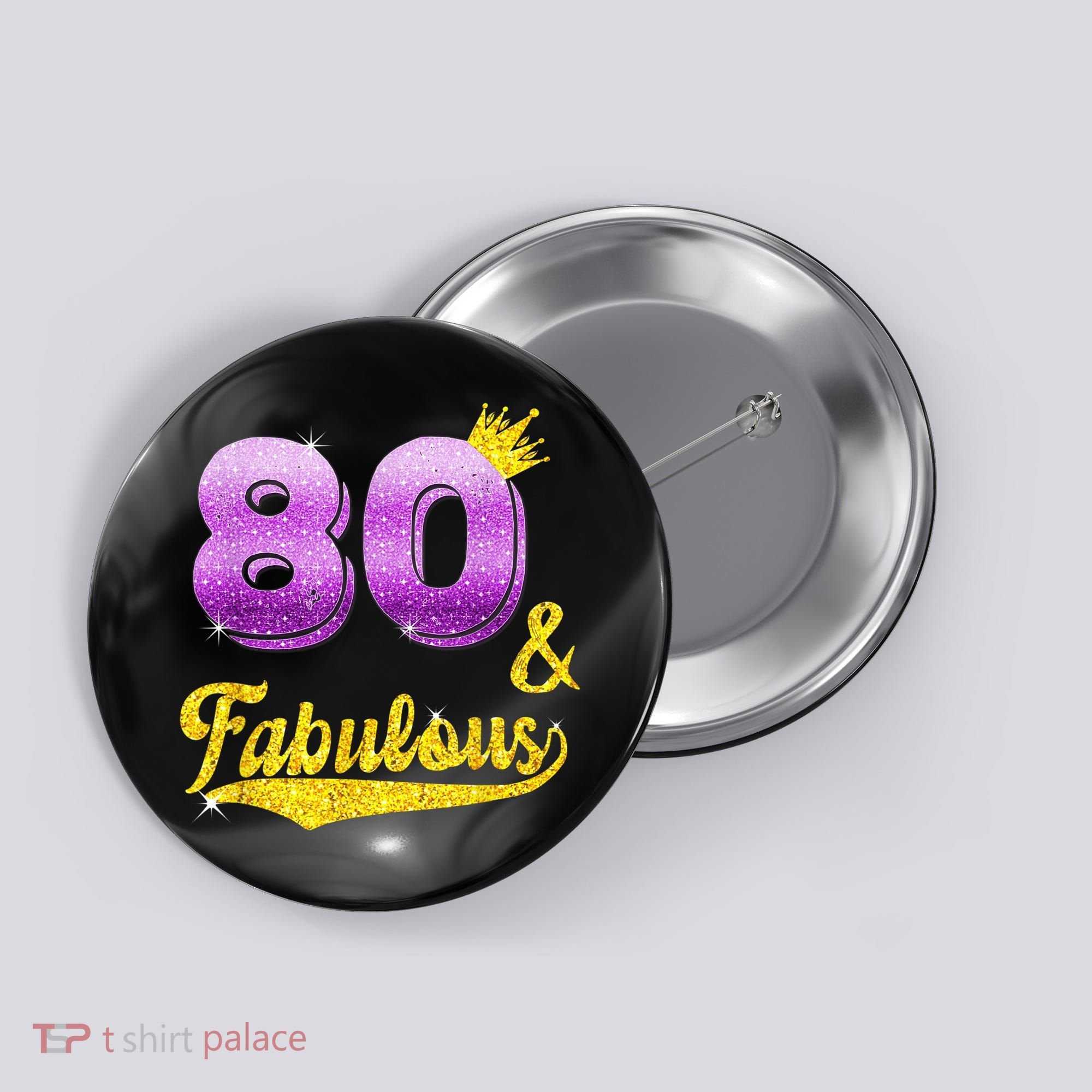 80 and fabulous - 80 years old Gift - 80th Birthday Button