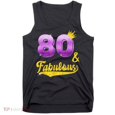 80 and fabulous - 80 years old Gift - 80th Birthday Tank Top