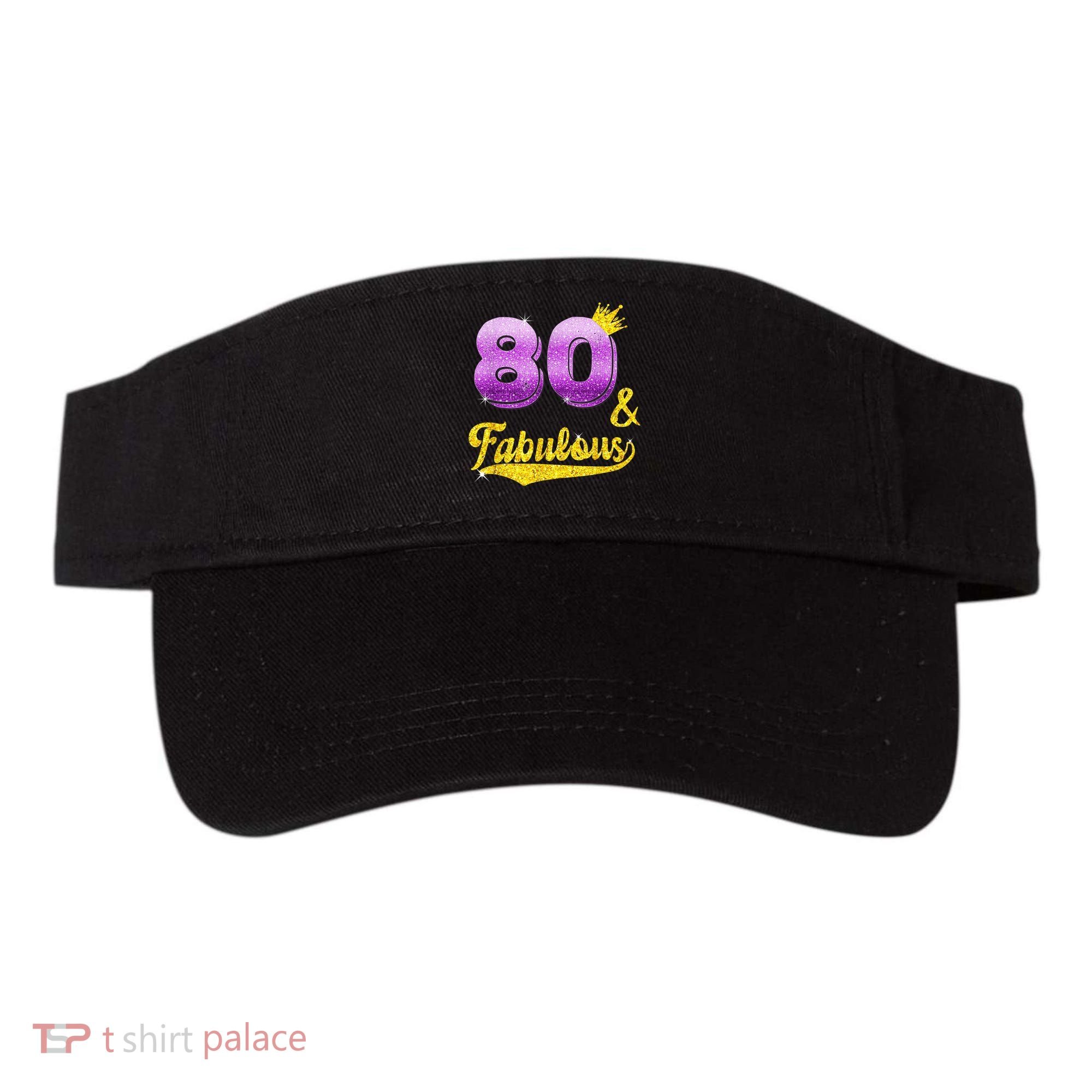 80 and fabulous - 80 years old Gift - 80th Birthday Visor