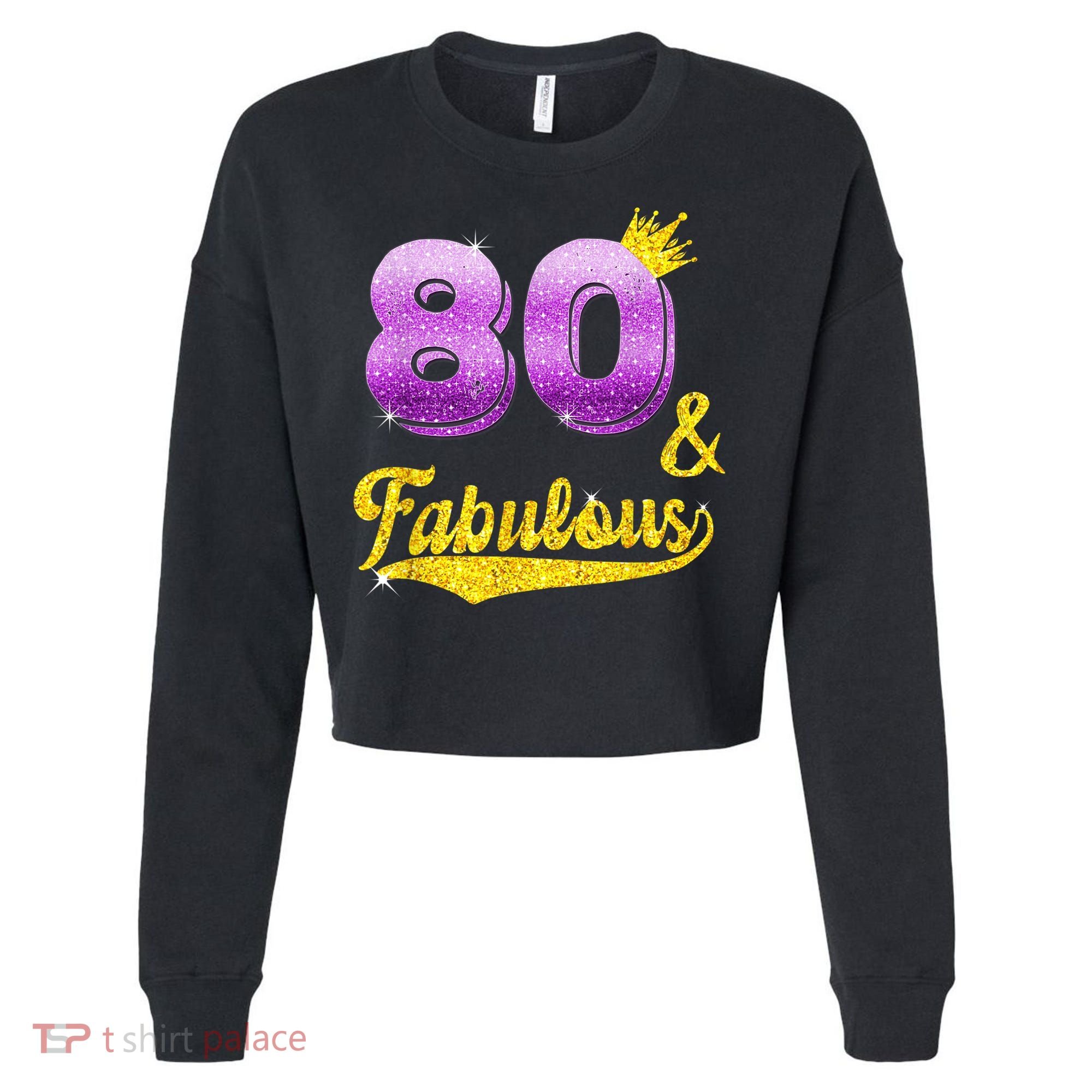 80 and fabulous - 80 years old Gift - 80th Birthday Cropped Pullover Crew