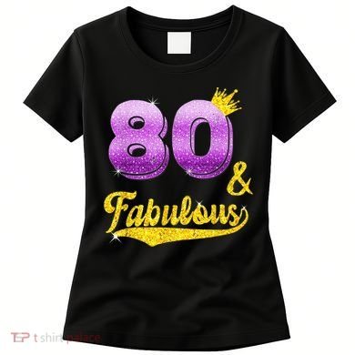 80 and fabulous - 80 years old Gift - 80th Birthday Women's T-Shirt