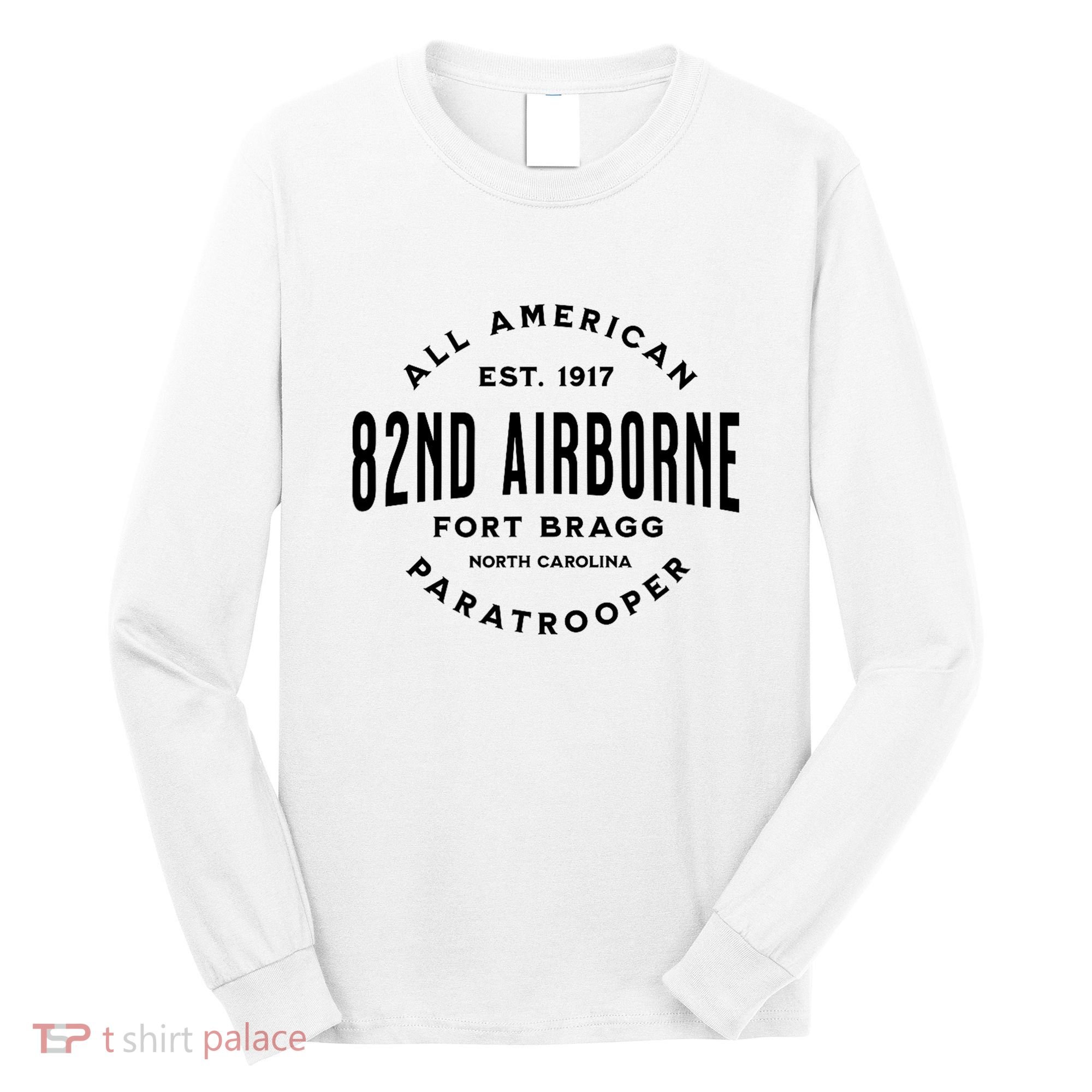 82nd Airborne Paratrooper Fort Bragg All American Veteran Long Sleeve Shirt