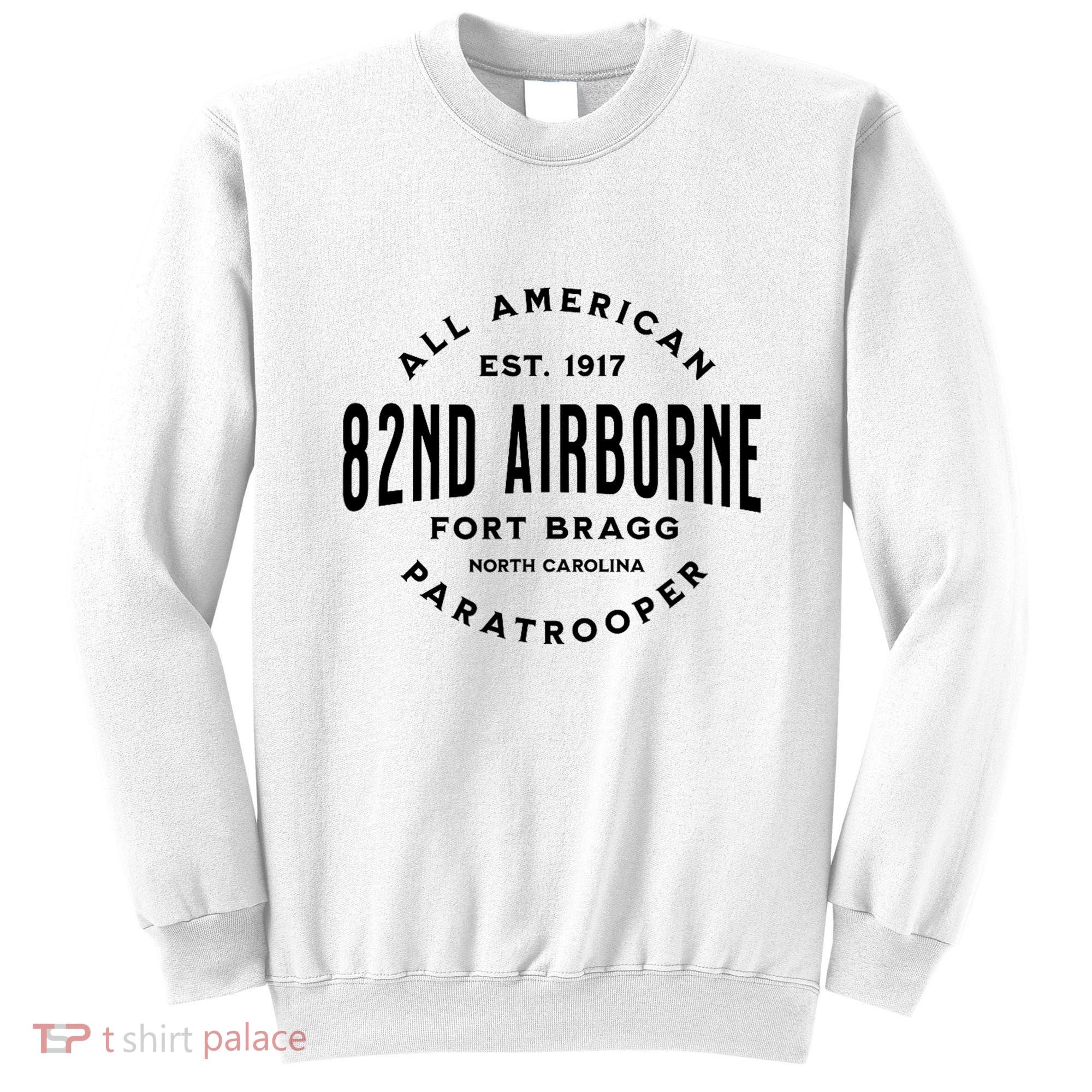 82nd Airborne Paratrooper Fort Bragg All American Veteran Sweatshirt