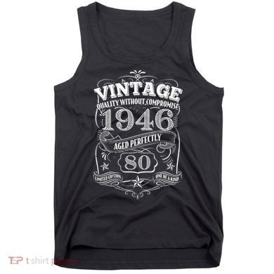 80th Birthday 1946 Vintage Quality Without Compromise  Tank Top