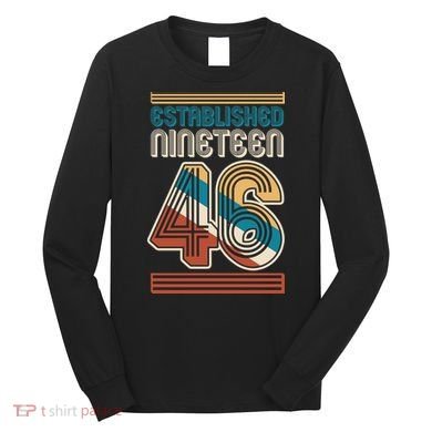 80th Birthday 1946 Established Nineteen 46 Long Sleeve Shirt