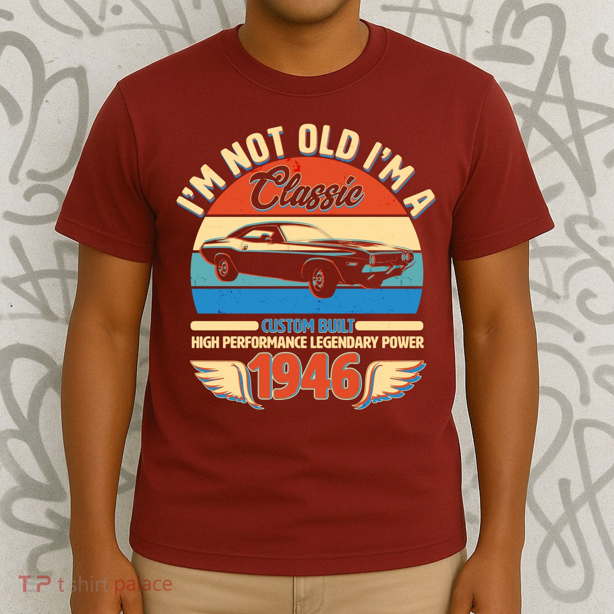 80 Birthday 1946 I'm Not Old I'm A Classic Custom Built Vintage Muscle Car T-Shirt