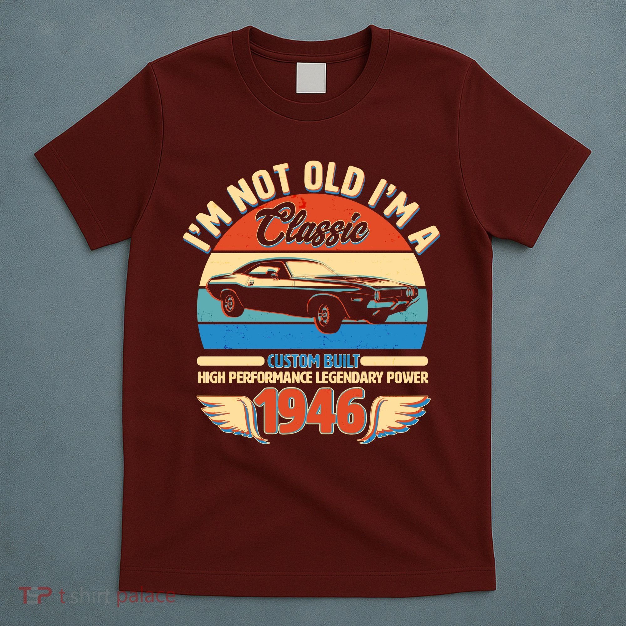 80 Birthday 1946 I'm Not Old I'm A Classic Custom Built Vintage Muscle Car T-Shirt