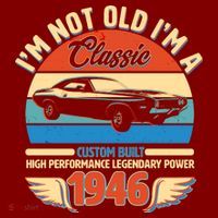 80 Birthday 1946 I'm Not Old I'm A Classic Custom Built Vintage Muscle Car T-Shirt thumb 7