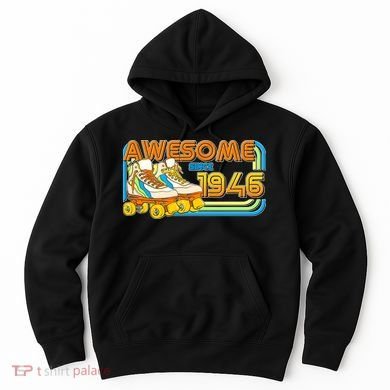 80th Birthday Awesome Since 1946 Retro Roller Skates  Hoodie
