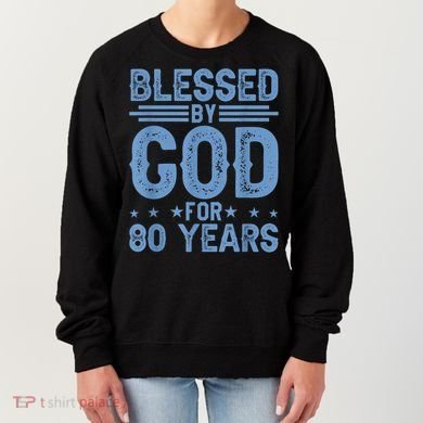 80th Birthday Blessed By God For 80 Years Women's Sweatshirt