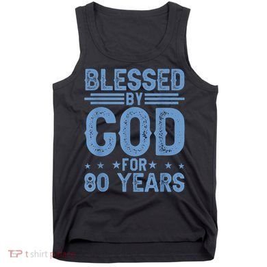 80th Birthday Blessed By God For 80 Years Tank Top