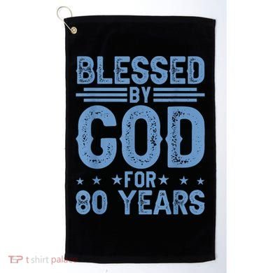 80th Birthday Blessed By God For 80 Years Golf Towel