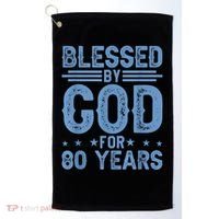 80th Birthday Blessed By God For 80 Years Golf Towel thumb 0