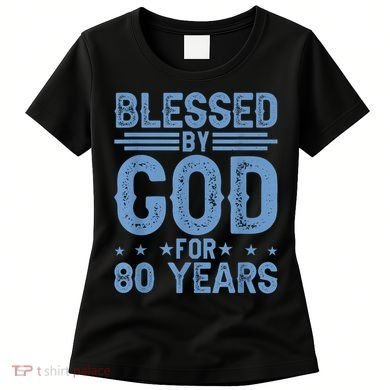 80th Birthday Blessed By God For 80 Years Women's T-Shirt