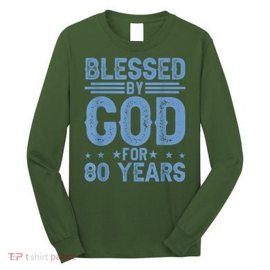 80th Birthday Blessed By God For 80 Years Long Sleeve Shirt