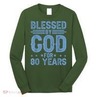 80th Birthday Blessed By God For 80 Years Long Sleeve Shirt thumb 0